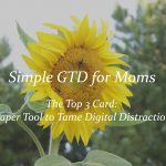 Simple GTD for Moms: The Top 3 Card